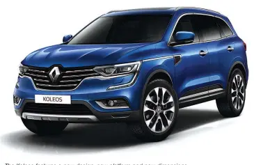  ??  ?? The Koleos features a new design, new platform and new dimensions.