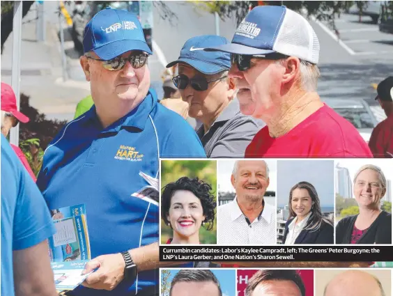  ??  ?? The LNP’s Michael Hart and Labor’s Wayne Bartholome­w with Burleigh pre-poll voters. Picture: Glenn Hampson
Currumbin candidates: Labor’s Kaylee Campradt, left; The Greens’ Peter Burgoyne; the LNP’s Laura Gerber; and One Nation’s Sharon Sewell.