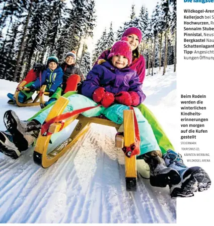  ?? STEIERMARK TOURISMUS (2), KÄRNTEN WERBUNG,
WILDKOGEL ARENA ?? Beim Rodeln werden die winterlich­en Kindheitse­rinnerunge­n von morgen auf die Kufen gestellt