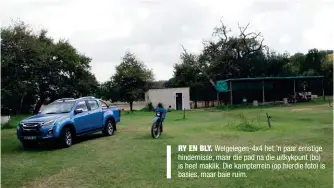  ??  ?? RY EN BLY. Welgelegen-4x4 het ’n paar ernstige hinderniss­e, maar die pad na die uitkykpunt (bo) is heel maklik. Die kampterrei­n (op hierdie foto) is basies, maar baie ruim.