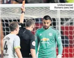  ??  ?? United keeper Romero sees red