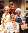  ?? FOTO: GLOBE PHOTOS ?? Sie sind Legende: Betty White als Rose Nylund (l), Estelle Getty als Sophia Petrillo (r), Rue McClanahan als Blanche Elizabeth Devereaux (hinten) und Beatrice Arthur als Dorothy Zbornak.