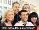  ??  ?? Steps delayed their album launch