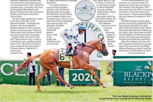  ??  ?? The Irvan Singh-Alcazaba combinatio­n is continuing to be a success for the Edwards Stable
