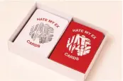  ??  ?? The ‘Hate My Ex’ card game allows players to complete fill-in-the-blank statements about the ex using illustrati­on cards. The more offensive the player is to the ex, the more points he/she gets.