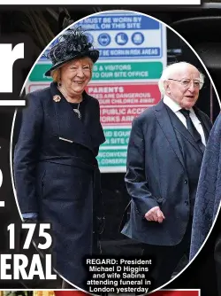  ?? ?? REGARD: President Michael D Higgins and wife Sabina attending funeral in London yesterday