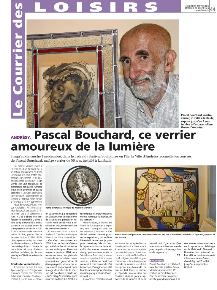  ??  ?? Pascal Bouchard, maître verrier, installé à la Baule, expose jusqu’au 4 septembre à l’espace Juliengree­n d’andrésy.