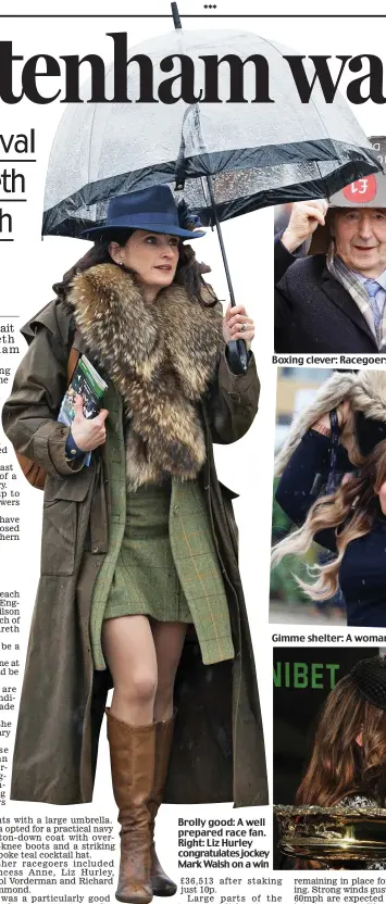  ??  ?? Brolly good: A well prepared race fan. Right: Liz Hurley congratula­tes jockey Mark Walsh on a win Boxing clever: Racegoers make good use of some daffodil packaging Gimme shelter: A woman uses her coat to keep dry in a downpour