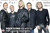  ??  ?? ROCK ICONS Viv with his Def Leppard bandmates