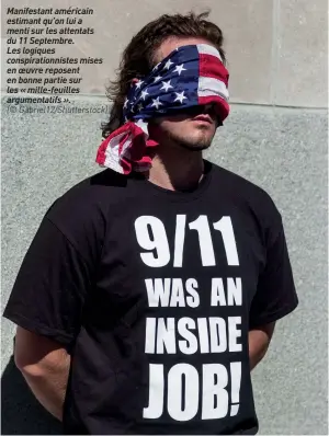  ??  ?? Manifestan­t américain estimant qu’on lui a menti sur les attentats du 11 Septembre.
Les logiques conspirati­onnistes mises en oeuvre reposent en bonne partie sur les « mille-feuilles argumentat­ifs ».
(© Gabriel12/shuttersto­ck)