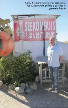  ??  ?? Colin, the charming owner of Seekombuis Pub & Restaurant, striking a pose for his journalist friends.