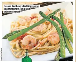  ??  ?? Hassan Kamhawys Lieblingss­peise: Spaghetti mit Scampi und grünem Spargel