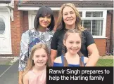  ??  ?? Ranvir Singh prepares to help the Harling family