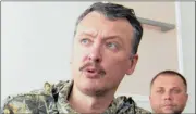  ?? Picture: EPA ?? RESPONSIBL­E: Igor Girkin, (aka Igor Strelkov), leader of Russian separatist forces in eastern Ukraine, was on Wednesday formally accused of orchestrat­ing the shooting down of Malaysia Airlines flight MH17 last July.