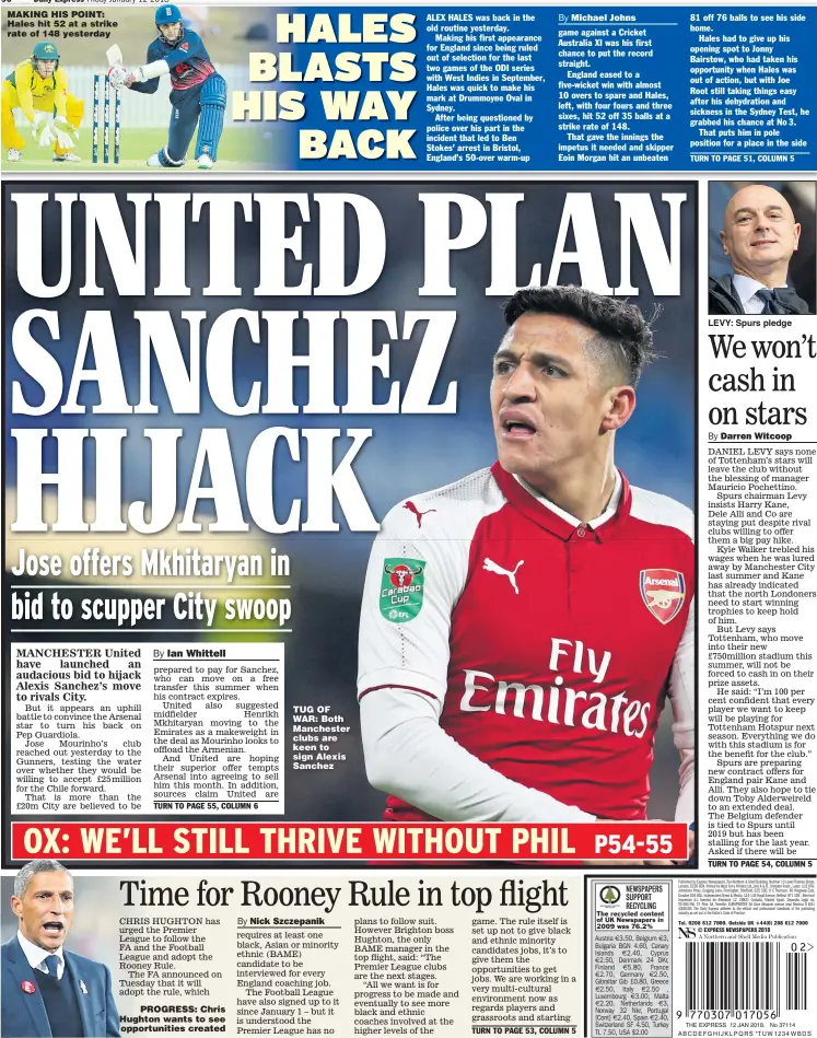  ??  ?? MAKING HIS POINT: Hales hit 52 at a strike rate of 148 yesterday PROGRESS: Chris Hughton wants to see opportunit­ies created TUG OF WAR: Both Manchester clubs are keen to sign Alexis Sanchez LEVY: Spurs pledge