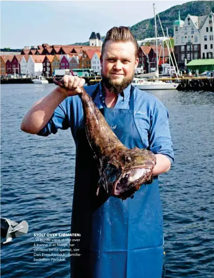  ??  ?? STOLT OVER SJØMATEN: - Vi burde vaere stolte over å kunne si at Norge har verdens beste sjømat, sier Dan Even Fjellskål i familiebed­riften Fjellskål.