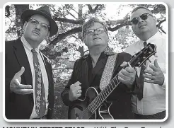  ??  ?? MOUNTAIN STREET STAGE — With The Boss Tweeds, 2 p.m. Sunday, Fayettevil­le Public Library. For families. faylib.org.