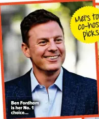  ??  ?? Ben Fordham is her No. 1 choice...