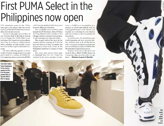  ??  ?? THE FIRST PUMA Select standalone in the country opened on Dec. 8 at the upper ground floor of Uptown Mall in BGC in Taguig. THE BLUE and white PUMA Cell Endura