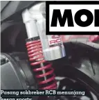  ??  ?? Pasang sokbreker RCB menunjang kesan sporty