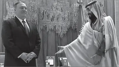  ?? RIYADH
-AFP ?? US Secretary of State Mike Pompeo (L) meets with Saudi Arabia's Crown Prince Mohammad bin Salman at Irqah Palace in the capital Riyadh.