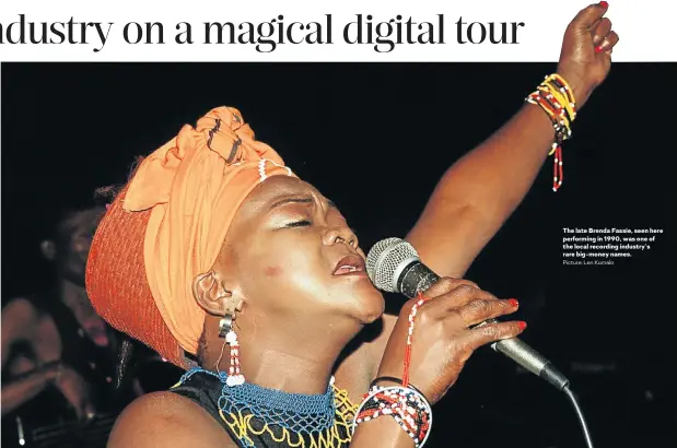  ?? Picture: Len Kumalo ?? The late Brenda Fassie, seen here performing in 1990, was one of the local recording industry’s rare big-money names.