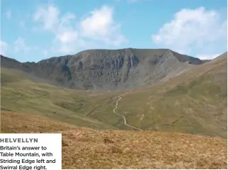  ??  ?? HELVELLYN Britain’s answer to Table Mountain, with Striding Edge left and Swirral Edge right.