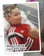  ??  ?? William having more EEG tests