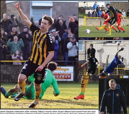  ??  ?? Jamie Glasgow celebrates after netting Talbot’s fourth after Stuart Wilson had scored from the spot (top) and keeper Andrew Leishman had kept Tommy Sloan’s side in front. Pictures: Stewart Attwood