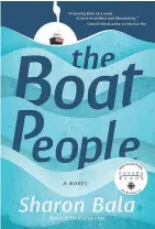  ??  ?? The Boat People, by Sharon Bala.