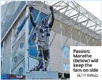  ?? GETTY IMAGES ?? Passion: Marathe (below) will keep the fans on side