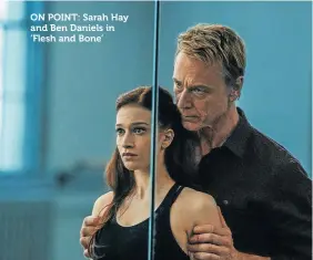  ??  ?? ON POINT: Sarah Hay and Ben Daniels in ’Flesh and Bone’