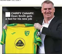  ?? ?? CHIRPY CANARY: Dean Smith gets a feel for his new job