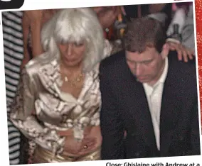  ??  ?? Close: Ghislaine with Andrew at a ‘Hookers &amp; Pimps’ party given by Heidi Klum in 2000