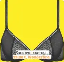  ??  ?? Sans rembourrag­e,
29,80 €, Wonderbra.