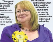  ??  ?? Clare Adamson The MSP rejects calls for public inquiry