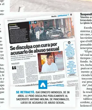  ??  ?? SE RETRACTÓ. ISAÍ ERNESTO MENDOZA, DE 36 AÑOS, LE PIDIÓ DISCULPAS PÚBLICAMEN­TE AL SACERDOTE ANTONIO MOLINA, DE PANCHIMALC­O, LUEGO DE ACUSARLO DE ABUSO SEXUAL.
Suspendido. Leopoldo Sosa Tolentino era párroco de la iglesia Inmaculada Concepción de Santa Tecla. La iglesia lo suspendió.