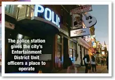  ?? ?? The police station gives the city’s Entertainm­ent District Unit officers a place to
operate