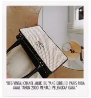  ??  ?? “BEG VINTAJ CHANEL MILIK IBU YANG DIBELI DI PARIS PADA AWAL TAHUN 2000 MENJADI PELENGKAP GAYA.”