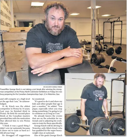  ?? ERIC MCCARTHY/JOURNAL PIONEER ERIC MCCARTHY/JOURNAL PIONEER ?? George Kinch practises the Farmers Walk, one of the challenges he will face at the Canadian Strongman championsh­ip Sept. 22 in Waterloo, Que. He’s hoping to move up from his second-place finish in last year’s masters division. Powerlifte­r George Kinch is not taking a rest break after winning the strongman competitio­n at the Pictou-North Colchester Exhibition on Friday; he’s too busy preparing for the Canadian championsh­ips Sept. 22 in Waterloo, Que.