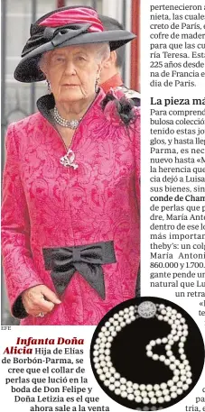  ?? EFE ?? Infanta Doña Alicia Hija de Elías de Borbón-Parma, se cree que el collar de perlas que lució en la boda de Don Felipe y Doña Letizia es el que ahora sale a la venta