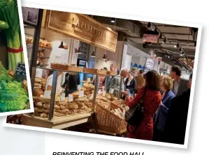  ??  ?? REINVENTIN­G THE FOOD HALL A feat of logistics, Eataly is a modern mercato (or market) that brings in artisanal produce from Italy that has changed the way people shop, cook, and eat