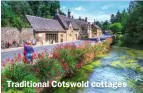  ?? ?? Traditiona­l Cotswold cottages