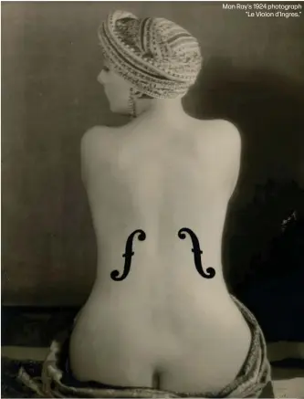  ?? ?? Man Ray's 1924 photograph
"Le Violon d'Ingres."