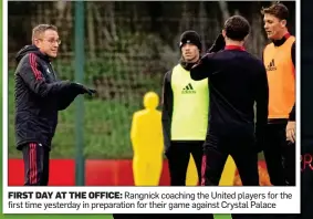  ?? ?? FIRST DAY AT THE OFFICE: Rangnick coaching the United players for the first time yesterday in preparatio­n for their game against Crystal Palace