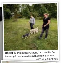  ?? FOTO: CLAUDIO BRITOS ?? GRÖNBETE. Michaela Haglund och Emilia Eriksson på promenad med Lennart och Isla.