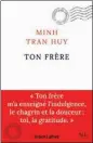  ?? ?? Ton frère, de Minh Tran Huy, Éditions NiL, 176 p., 17 €.