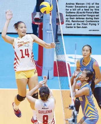  ?? JOEY MENDOZA ?? Andrea Marzan (14) of the Power Smashers goes up for a kill off a feed by Vira Guillema (8) as Air Force’s Mae Antipuesto and Iari Yongco set up their defense during their PVL Reinforced Conference clash at the Filoil Flying V Center in San Juan.