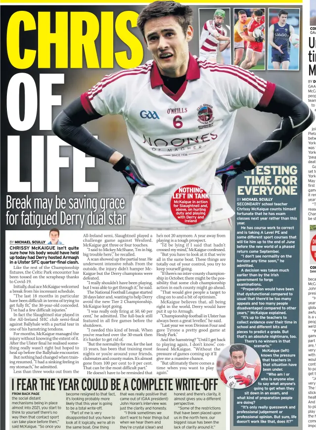  ??  ?? Mckaigue in action for Slaughtnei­l and, above, on hurling duty and playing with Derry and
Ireland
CONNECTION New York GAA chief Larry Mccarthy
CONCERNS New York has been hit badly by pandemic