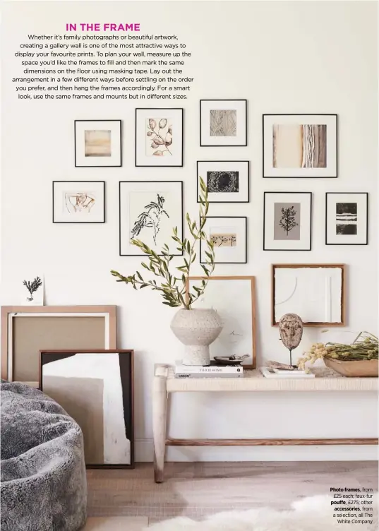  ??  ?? Photo frames, from £25 each; faux-fur pouffe, £275; other accessorie­s, from a selection, all The White Company